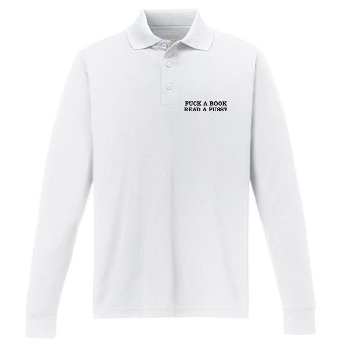 Fuck A Book Read A Pussy Performance Long Sleeve Polo