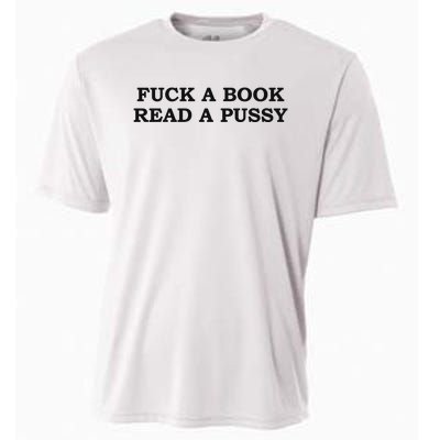 Fuck A Book Read A Pussy Cooling Performance Crew T-Shirt