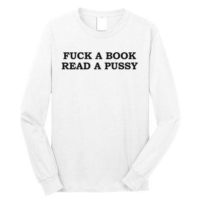 Fuck A Book Read A Pussy Long Sleeve Shirt