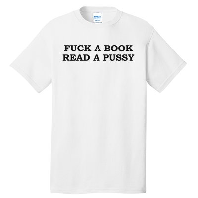 Fuck A Book Read A Pussy Tall T-Shirt