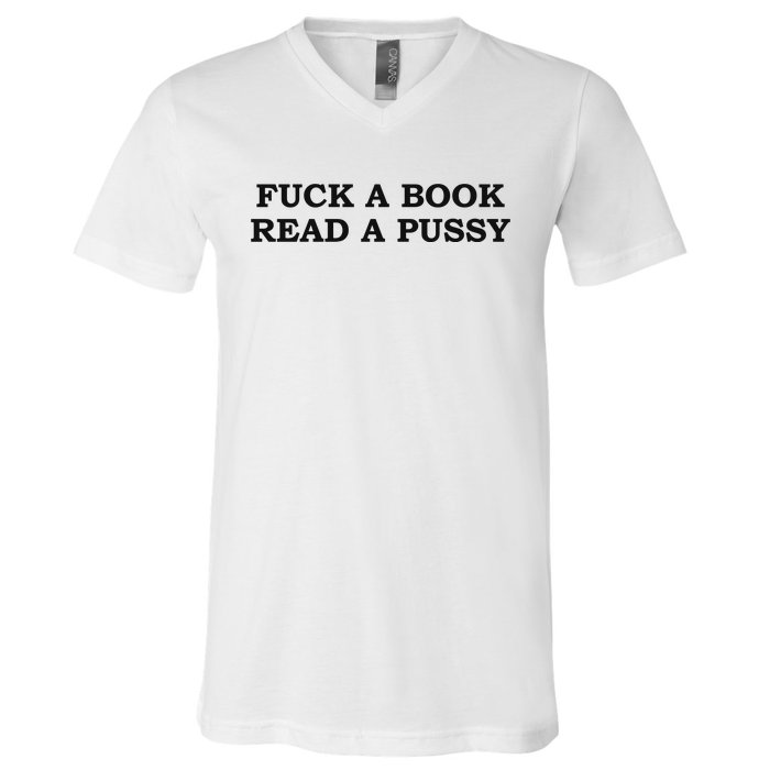 Fuck A Book Read A Pussy V-Neck T-Shirt