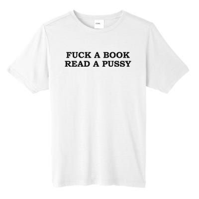 Fuck A Book Read A Pussy Tall Fusion ChromaSoft Performance T-Shirt