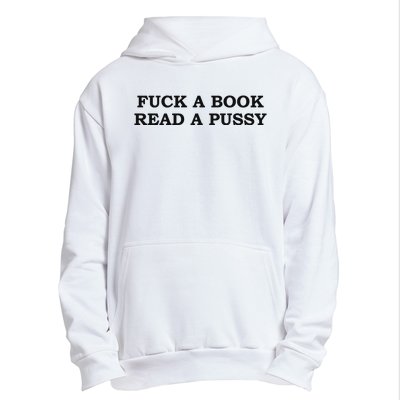 Fuck A Book Read A Pussy Urban Pullover Hoodie