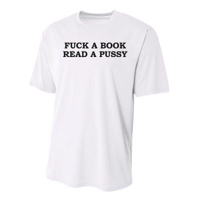 Fuck A Book Read A Pussy Performance Sprint T-Shirt