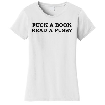 Fuck A Book Read A Pussy Women's T-Shirt