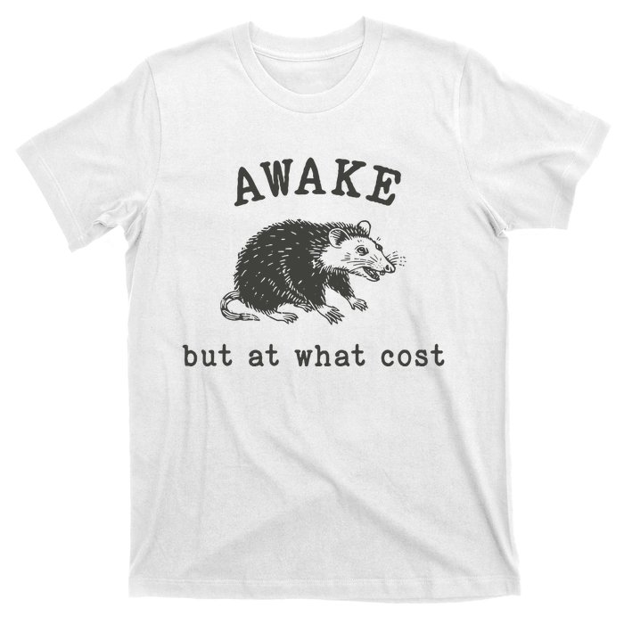 Funny A.Wake But At What Cost Funny Sarcastic Sayings T-Shirt