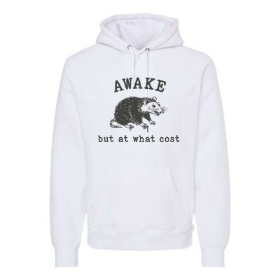 Funny A.Wake But At What Cost Funny Sarcastic Sayings Premium Hoodie