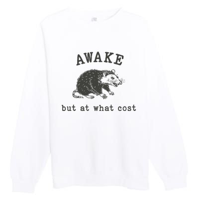 Funny A.Wake But At What Cost Funny Sarcastic Sayings Premium Crewneck Sweatshirt