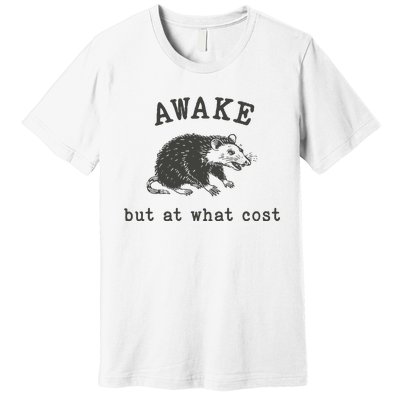 Funny A.Wake But At What Cost Funny Sarcastic Sayings Premium T-Shirt