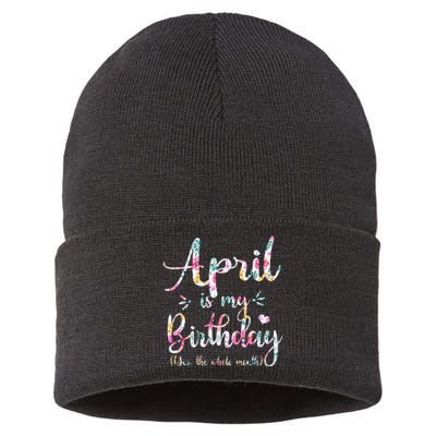 Funny April Bday April Is My Birthday Yes The Whole Month Sustainable Knit Beanie