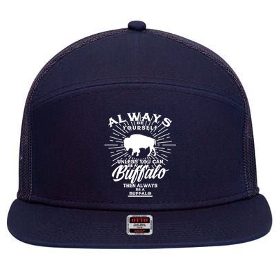 Funny Always Be Yourself Unless You Can Be A Buffalo Design 7 Panel Mesh Trucker Snapback Hat