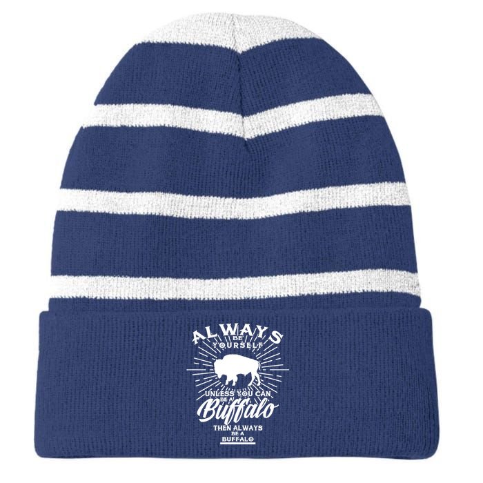 Funny Always Be Yourself Unless You Can Be A Buffalo Design Striped Beanie with Solid Band