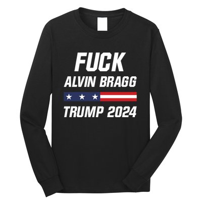 Fuck Alvin Bragg I Stand With Trump Free Trump Indictment Support Donald Trump Long Sleeve Shirt