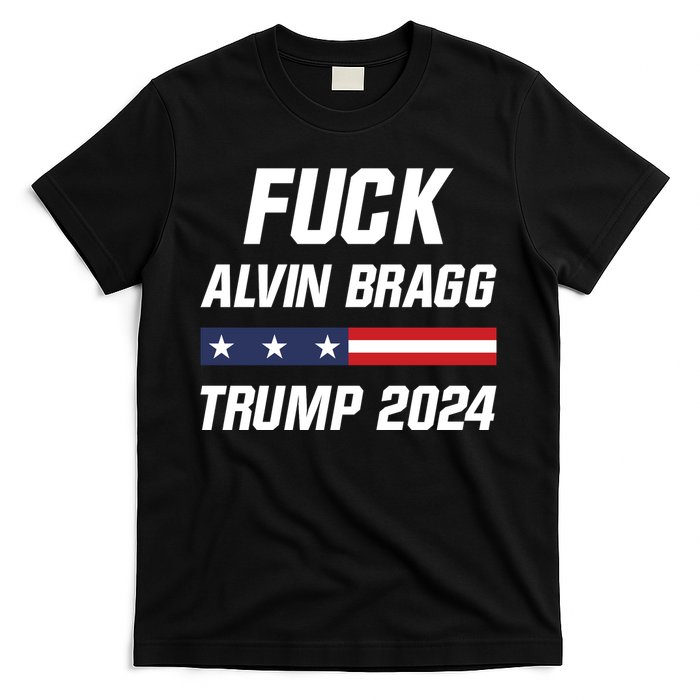 Fuck Alvin Bragg I Stand With Trump Free Trump Indictment Support Donald Trump T-Shirt