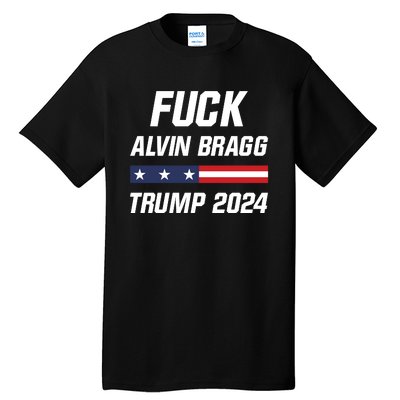 Fuck Alvin Bragg I Stand With Trump Free Trump Indictment Support Donald Trump Tall T-Shirt