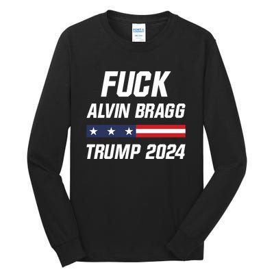 Fuck Alvin Bragg I Stand With Trump Free Trump Indictment Support Donald Trump Tall Long Sleeve T-Shirt