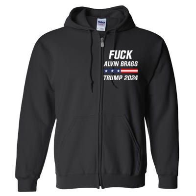 Fuck Alvin Bragg I Stand With Trump Free Trump Indictment Support Donald Trump Full Zip Hoodie