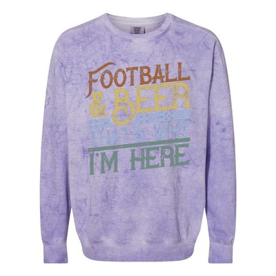 Football And Beer ThatS Why IM Here Gift Game Day Gift Colorblast Crewneck Sweatshirt