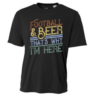 Football And Beer ThatS Why IM Here Gift Game Day Gift Cooling Performance Crew T-Shirt