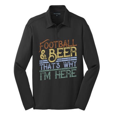 Football And Beer ThatS Why IM Here Gift Game Day Gift Silk Touch Performance Long Sleeve Polo