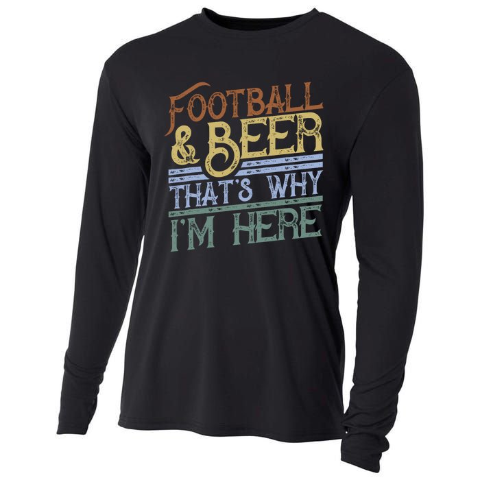 Football And Beer ThatS Why IM Here Gift Game Day Gift Cooling Performance Long Sleeve Crew