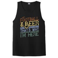 Football And Beer ThatS Why IM Here Gift Game Day Gift PosiCharge Competitor Tank