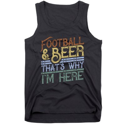 Football And Beer ThatS Why IM Here Gift Game Day Gift Tank Top