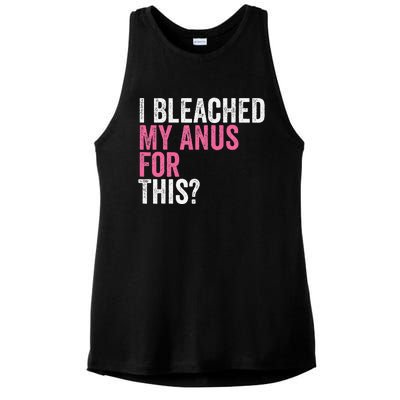 Funny Anal Bleaching I Bleached My Anus For This Humor Ladies PosiCharge Tri-Blend Wicking Tank