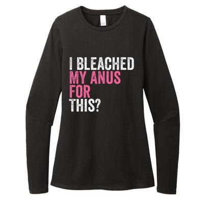 Funny Anal Bleaching I Bleached My Anus For This Humor Womens CVC Long Sleeve Shirt