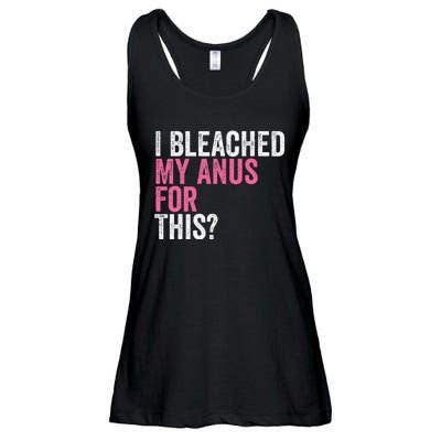 Funny Anal Bleaching I Bleached My Anus For This Humor Ladies Essential Flowy Tank