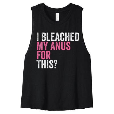 Funny Anal Bleaching I Bleached My Anus For This Humor Women's Racerback Cropped Tank