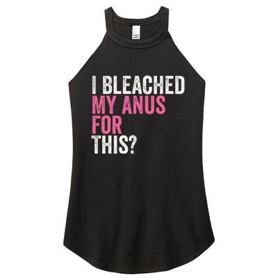 Funny Anal Bleaching I Bleached My Anus For This Humor Women's Perfect Tri Rocker Tank