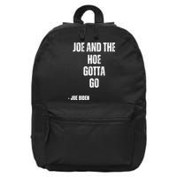 Funny Anti Biden. Joe And The Ho Gotta Gotta Go!! 16 in Basic Backpack