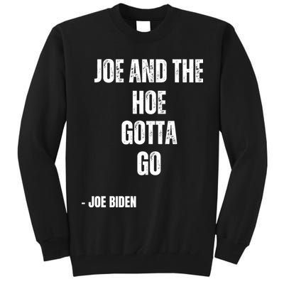 Funny Anti Biden. Joe And The Ho Gotta Gotta Go!! Tall Sweatshirt
