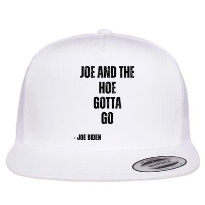 Funny Anti Biden. Joe And The Ho Gotta Gotta Go!! Flatbill Hat