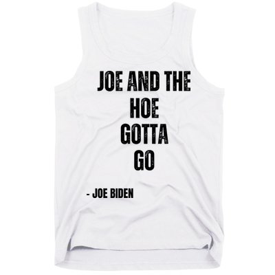Funny Anti Biden. Joe And The Ho Gotta Gotta Go!! Tank Top