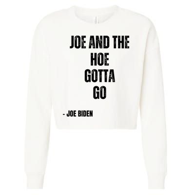 Funny Anti Biden. Joe And The Ho Gotta Gotta Go!! Cropped Pullover Crew