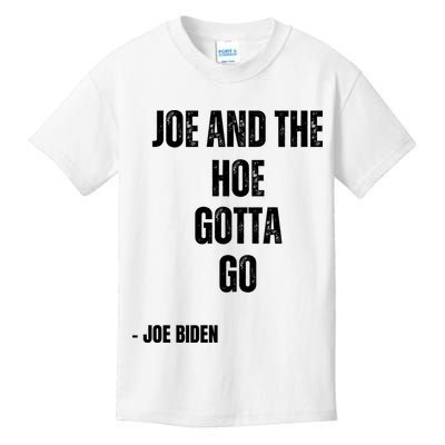 Funny Anti Biden. Joe And The Ho Gotta Gotta Go!! Kids T-Shirt