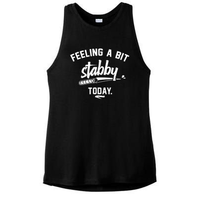 Feeling A Bit Stabby Today Ladies PosiCharge Tri-Blend Wicking Tank