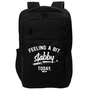 Feeling A Bit Stabby Today Impact Tech Backpack