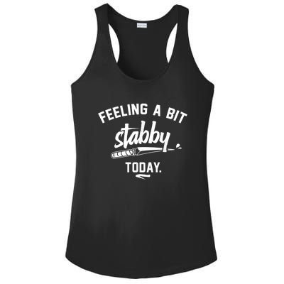 Feeling A Bit Stabby Today Ladies PosiCharge Competitor Racerback Tank