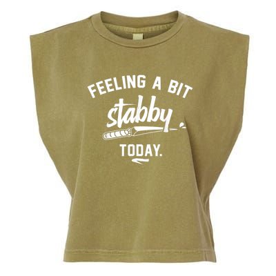 Feeling A Bit Stabby Today Garment-Dyed Women's Muscle Tee