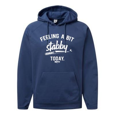 Feeling A Bit Stabby Today Performance Fleece Hoodie