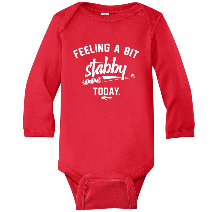 Feeling A Bit Stabby Today Baby Long Sleeve Bodysuit