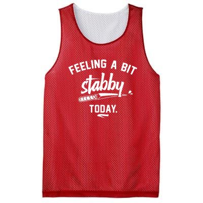 Feeling A Bit Stabby Today Mesh Reversible Basketball Jersey Tank