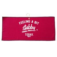 Feeling A Bit Stabby Today Large Microfiber Waffle Golf Towel