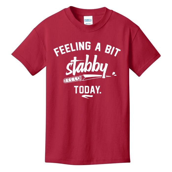 Feeling A Bit Stabby Today Kids T-Shirt