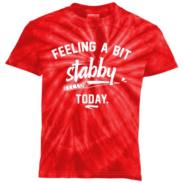 Feeling A Bit Stabby Today Kids Tie-Dye T-Shirt