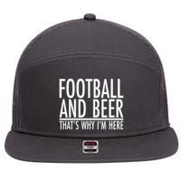 Football And Beer That's Why I'm Here 7 Panel Mesh Trucker Snapback Hat