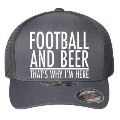 Football And Beer That's Why I'm Here Flexfit Unipanel Trucker Cap